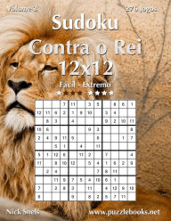 Title: Sudoku Contra o Rei 12x12 - Fácil ao Extremo - Volume 3 - 276 Jogos, Author: Nick Snels