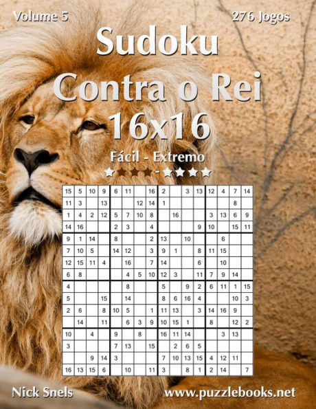 Sudoku Contra o Rei 16x16 - Fácil ao Extremo - Volume 5 - 276 Jogos
