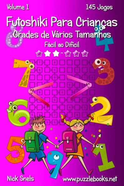 Futoshiki Para Crianças Grades de Vários Tamanhos - Fácil ao Difícil - Volume 1 - 145 Jogos