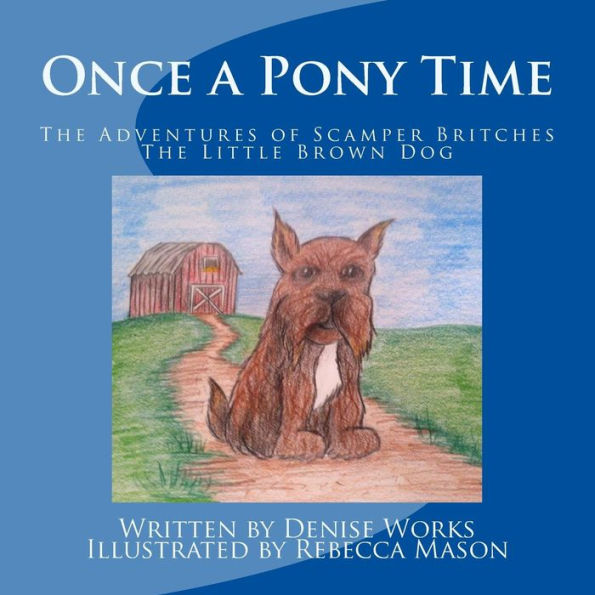 Once a Pony Time: The Adventures of Scamper Britches, The Little Brown Dog