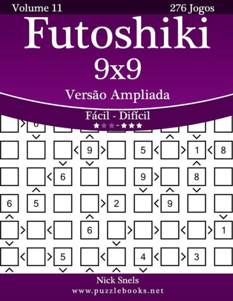 Futoshiki 9x9 Versão Ampliada - Fácil ao Difícil - Volume 11 - 276 Jogos