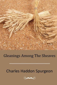 Title: Gleanings Among The Sheaves, Author: Charles Haddon Spurgeon