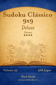 Title: Sudoku Clássico 9x9 Deluxe - Extremo - Volume 55 - 468 Jogos, Author: Nick Snels