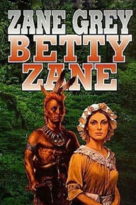 Title: Betty Zane, Author: Zane Grey