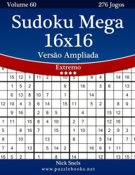 Title: Sudoku Mega 16x16 VersÃ¯Â¿Â½o Ampliada - Extremo - Volume 60 - 276 Jogos, Author: Nick Snels
