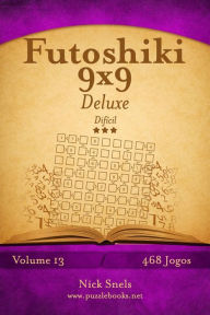 Title: Futoshiki 9x9 Deluxe - Difícil - Volume 13 - 468 Jogos, Author: Nick Snels