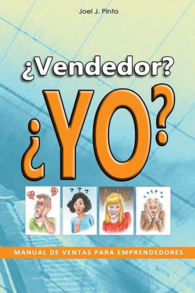 Vendedor? Yo?: Manual de Ventas para Emprendedores