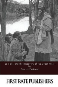 Title: La Salle and the Discovery of the Great West, Author: Francis Parkman