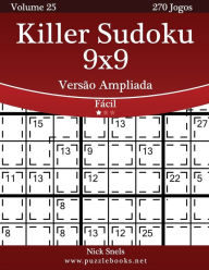 Title: Killer Sudoku 9x9 Versão Ampliada - Fácil - Volume 25 - 270 Jogos, Author: Nick Snels