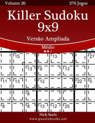 Title: Killer Sudoku 9x9 Versão Ampliada - Médio - Volume 26 - 270 Jogos, Author: Nick Snels