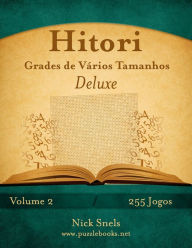 Title: Hitori Grades de Vários Tamanhos Deluxe - Volume 2 - 255 Jogos, Author: Nick Snels