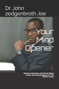 Title: Your Mind Opener: Mind's Inspirational & Wisdom Book With HMQ & Perfoming Mc/MMC-Testing Before Marriage, Author: John Zedgenbroth Joe