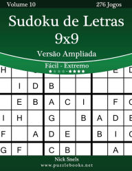 Title: Sudoku de Letras 9x9 Versão Ampliada - Fácil ao Extremo - Volume 10 - 276 Jogos, Author: Nick Snels