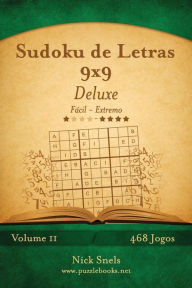 Title: Sudoku de Letras 9x9 Deluxe - Fácil ao Extremo - Volume 11 - 468 Jogos, Author: Nick Snels