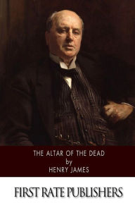 Title: The Altar of the Dead, Author: Henry James