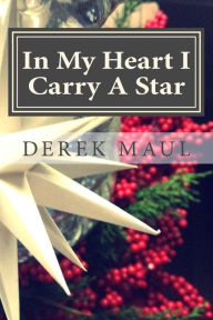 Title: In My Heart I Carry A Star: stories for Advent, Author: Derek Maul