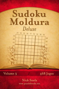 Title: Sudoku Moldura Deluxe - Volume 3 - 468 Jogos, Author: Nick Snels