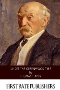 Title: Under the Greenwood Tree, Author: Thomas Hardy