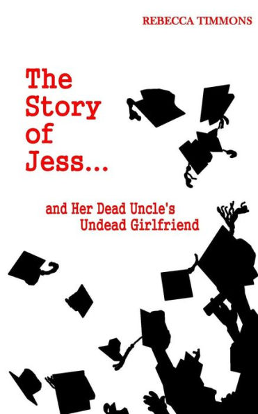 The Story of Jess...And Her Dead Uncle's Undead Girlfriend