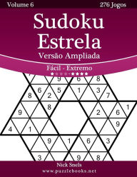 Title: Sudoku Estrela Versão Ampliada - Fácil ao Extremo - Volume 6 - 276 Jogos, Author: Nick Snels