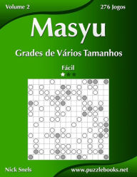 Title: Masyu Grades de Vários Tamanhos - Fácil - Volume 2 - 276 Jogos, Author: Nick Snels