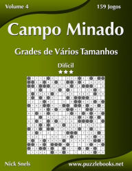 Title: Campo Minado Grades de Vários Tamanhos - Difícil - Volume 4 - 159 Jogos, Author: Nick Snels