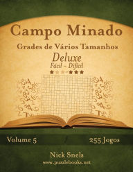 Title: Campo Minado Grades de Vários Tamanhos Deluxe - Fácil ao Difícil - Volume 5 - 255 Jogos, Author: Nick Snels