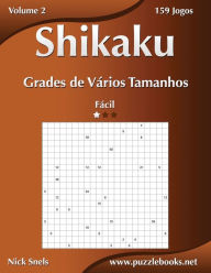 Title: Shikaku Grades de Vários Tamanhos - Fácil - Volume 2 - 159 Jogos, Author: Nick Snels