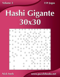 Title: Hashi Gigante 30x30 - Volume 3 - 159 Jogos, Author: Nick Snels