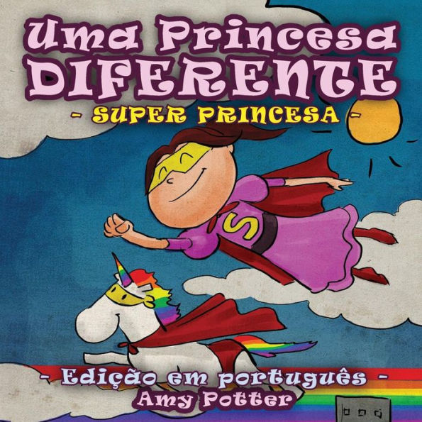 Uma Princesa Diferente - Super Princesa (livro infantil ilustrado)
