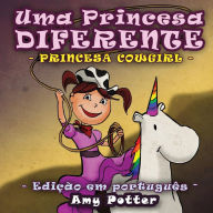 Title: Uma Princesa Diferente - Princesa Cowgirl (livro infantil ilustrado), Author: Amy Potter