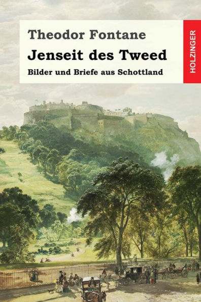 Jenseit des Tweed: Bilder und Briefe aus Schottland