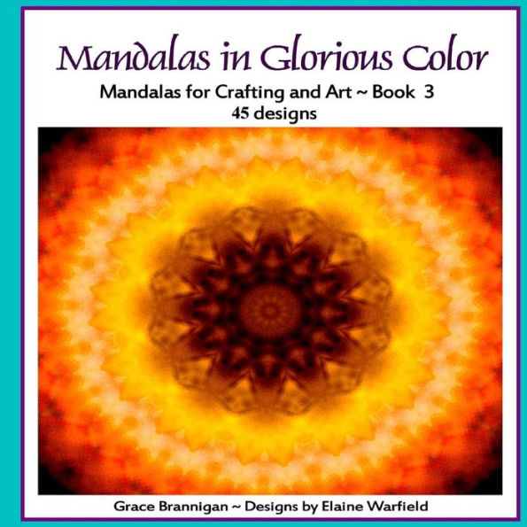 Mandalas in Glorious Color: Mandalas for Crafting and Art Book 3