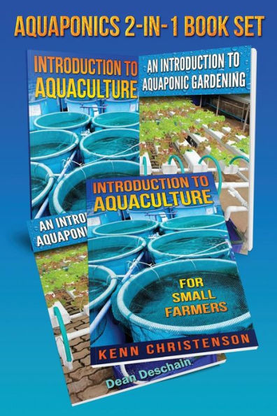 Aquaponics 2-1 Book Set: (First Editions) An Introduction To Aquaculture - An Introduction To Aquaponic Gardening