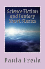 Title: Science Fiction and Fantasy Short Stories, Author: Paula Freda