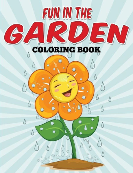 Fun In The Garden Coloring Book: Flower Coloring Fun