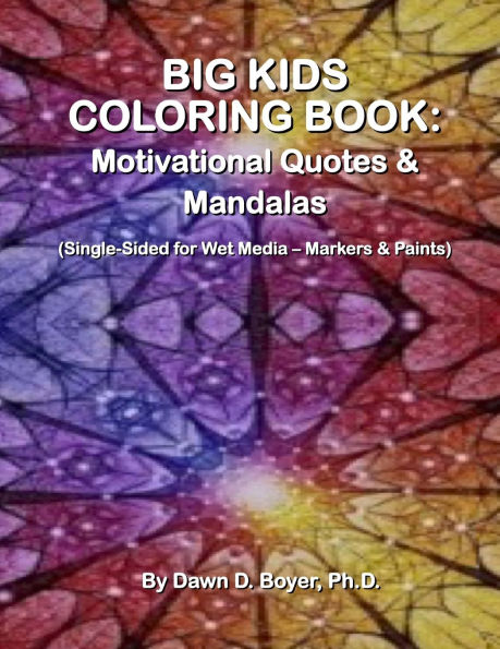 Big Kids Coloring Book: Motivational Quotes & Mandalas: (Single-sided Pages for Wet Media - Markers & Paints)