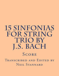Title: 15 Sinfonias for String Trio by J.S. Bach, Author: Neil Stannard