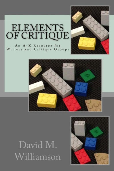 Elements of Critique: An A-Z Resource for Writers and Critique Groups