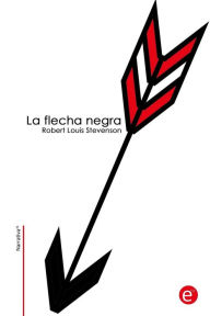 Title: La flecha negra, Author: Robert Louis Stevenson