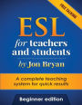 ESL for Teachers and Students Beginner Edition: Free Talking - Includes listening, speaking, pronunciation and vocabulary. A complete system for quick results