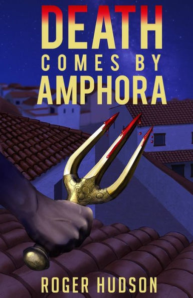 Death Comes By Amphora: A Mystery Novel of Ancient Athens