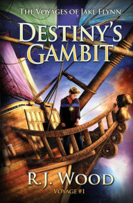 Title: Destiny's Gambit, Author: R J Wood