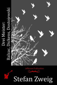 Title: Drei Meister: Balzac, Dickens, Dostojewski, Author: Stefan Zweig