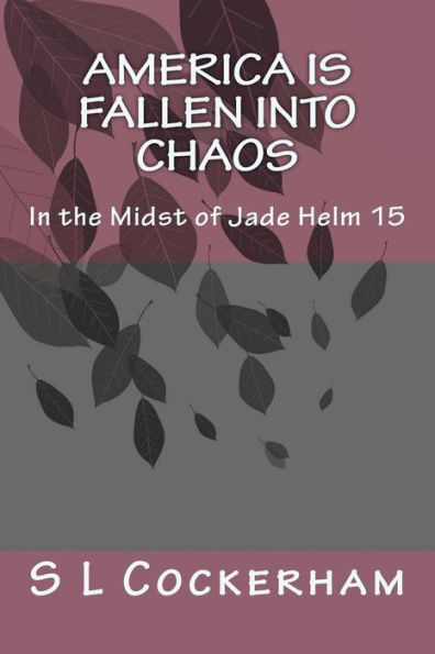 America is Fallen Into Chaos: In the Midst of Jade Helm 15