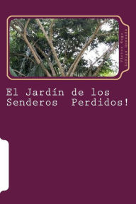 Title: El Jardin de los Senderos Perdidos!: Sueños & Anhelos, Author: John F Bisner Urena