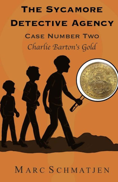 The Sycamore Detective Agency - Case Number Two: Charlie Barton's Gold