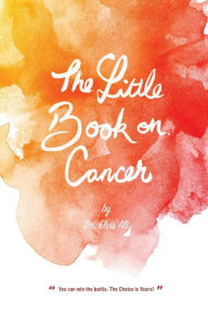 Title: The Little Book on Cancer by Dr. Elvis Ali, Author: Sherree A. Felstead