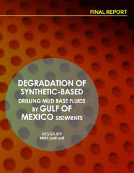 Title: Degradation of Synthetic-Based Drilling Mud Base Fluids by Gulf of Mexico Sediments Final Report, Author: U.S. Department of the Interior