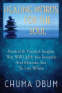 Healing Words for the Soul: Poetical & Practical Insights That Will Uplift You Instantly and Motivate You To Live Wisely